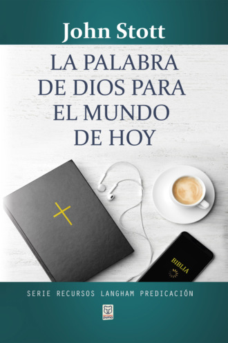 John Stott. La palabra de Dios para el mundo de hoy