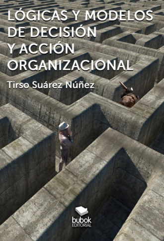 Tirso Su?rez N??ez. L?gicas y modelos de decisi?n y acci?n organizacional