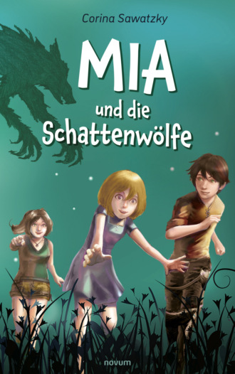 Corina Sawatzky. Mia und die Schattenw?lfe