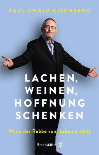 Oberrabbiner Prof. Paul Chaim Eisenberg. Lachen, Weinen, Hoffnung schenken