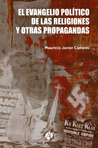 Mauricio Javier Campos. El evangelio pol?tico de las religiones y otras propagandas