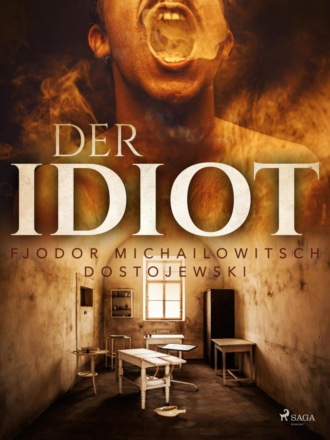 Fjodor M Dostojewski. Der Idiot