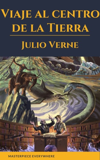 Julio Verne. Viaje al centro de la Tierra