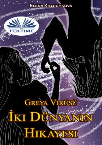 Обложка книги «Greya Virüsü. İki Dünyanın Hikayesi»