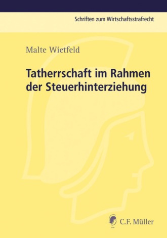 Malte Wietfeld. Tatherrschaft im Rahmen der Steuerhinterziehung