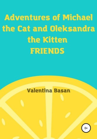 Обложка книги «Adventures of Michael the Cat and Oleksandra the Kitten. Friends»