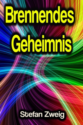 Stefan Zweig. Brennendes Geheimnis