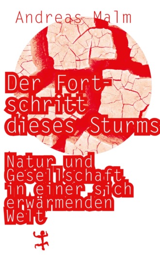 Andreas Malm. Der Fortschritt dieses Sturms