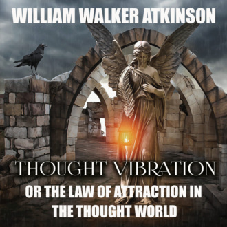 Обложка книги «Thought Vibration or the Law of Attraction in the Thought World»