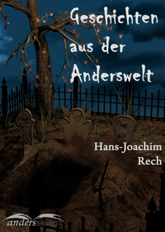 Hans-Joachim Rech. Geschichten aus der Anderswelt