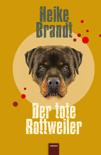 Heike Brandt. Der tote Rottweiler