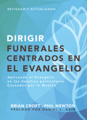 Brian Croft. Dirigir funerales centrados en el evangelio