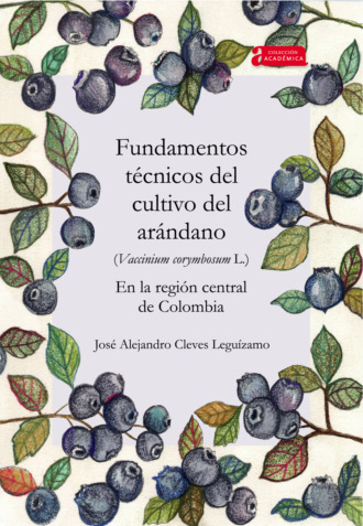 Jos? Alejandro Cleves Legu?zamo. Fundamentos t?cnicos del cultivo del ar?ndano (Vaccinium corymbosum L.) en la regi?n central de Colombia