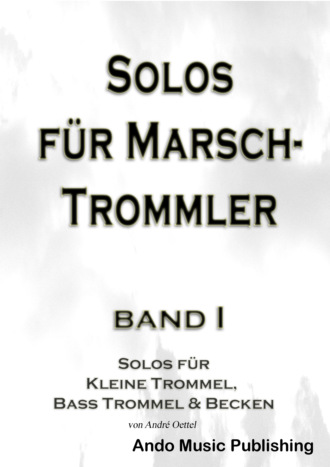 Andr? Oettel. Solos f?r Marschtrommler - Band 1