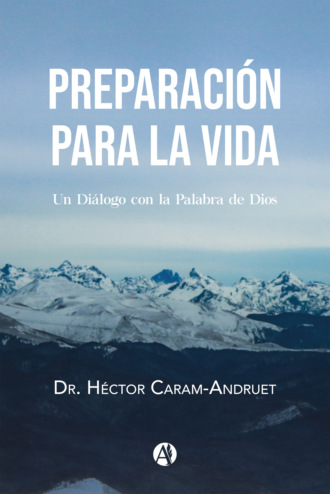 Dr. H?ctor Caram-Andruet. Preparaci?n para la vida