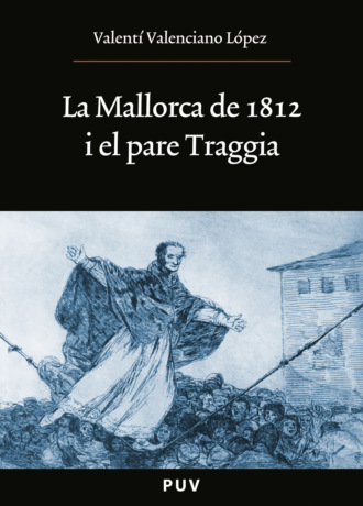 Valent? Valenciano L?pez. La Mallorca de 1812 i el pare Traggia