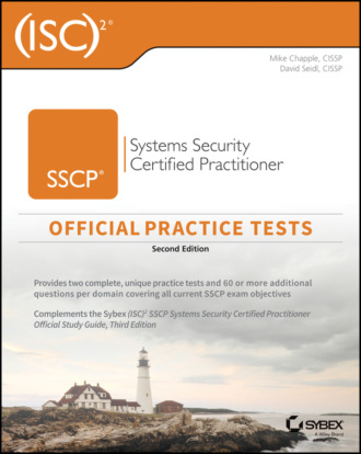 Mike Chapple. (ISC)2 SSCP Systems Security Certified Practitioner Official Practice Tests