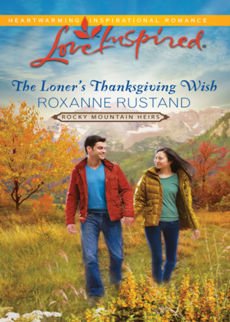 Roxanne Rustand. The Loner's Thanksgiving Wish