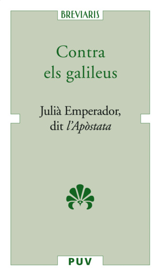 Juli? Emperador dit l'Ap?stata. Contra els galileus