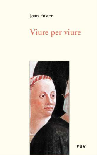 Joan Fuster Ortells. Viure per viure