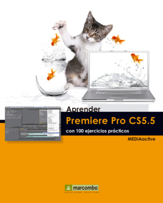 MEDIAactive. Aprender Premiere Pro CS5.5 con 100 ejercicios pr?cticos