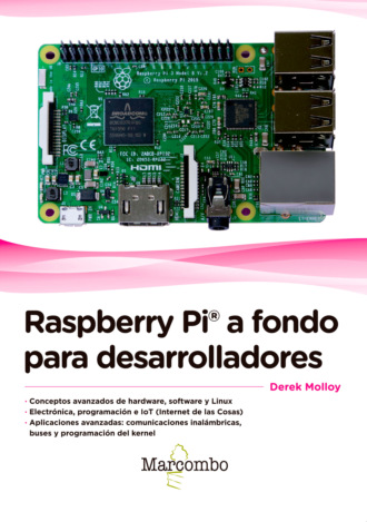 Derek Molloy. Raspberry Pi® a fondo para desarrolladores