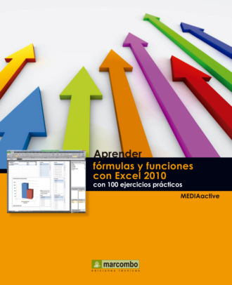 MEDIAactive. Aprender f?rmulas y funciones con Excel 2010 con 100 ejercicios pr?cticos