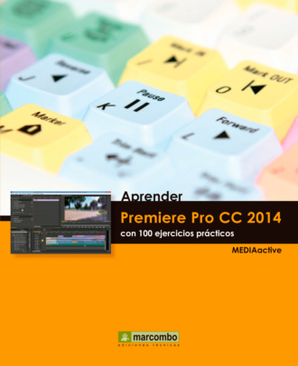 MEDIAactive. Aprender Premiere Pro CC 2014 con 100 ejercicios practicos