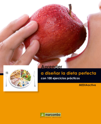 MEDIAactive. Aprender a dise?ar la dieta perfecta con 100 ejercicios pr?cticos