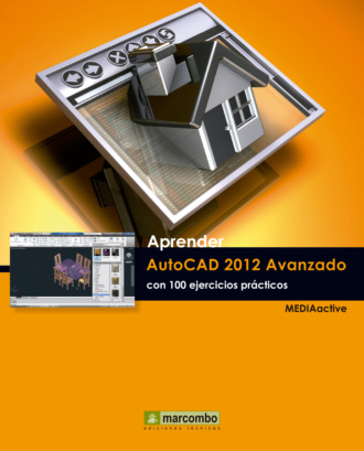 MEDIAactive. Aprender Autocad 2012 Avanzado con 100 ejercicios pr?cticos