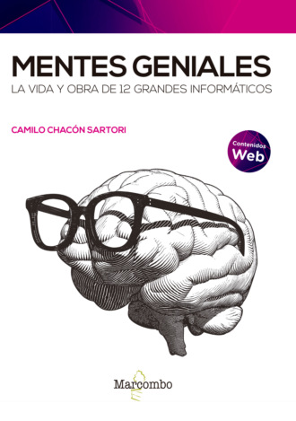 Camilo Chac?n Sartori. Mentes geniales. La vida y obra de 12 grandes inform?ticos