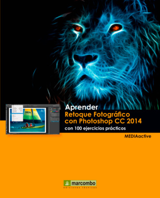 MEDIAactive. Aprender Retoque Fotogr?fico con Photoshop CC 2014 con 100 ejercicios pr?cticos