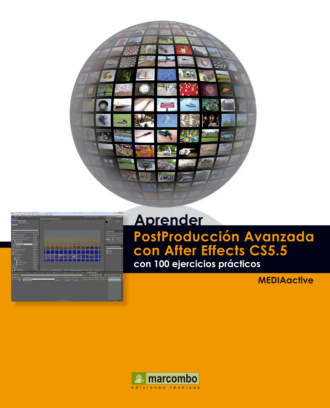 MEDIAactive. Aprender Postproducci?n Avanzada con After Effects con 100 ejercicios pr?cticos