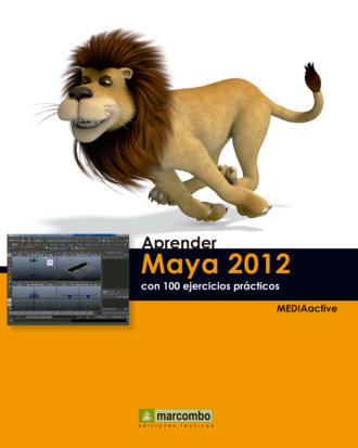 MEDIAactive. Aprender Maya 2012 Avanzado con 100 Ejercicios Pr?cticos