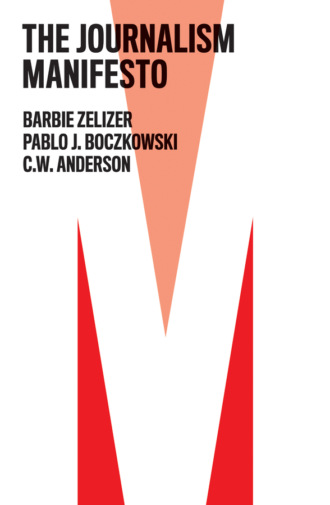 Barbie Zelizer. The Journalism Manifesto