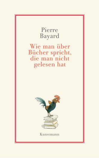 Pierre Bayard. Wie man ?ber B?cher spricht, die man nicht gelesen hat