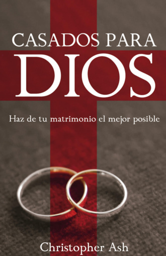 Christopher Ash. Casados para Dios