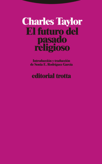 Charles  Taylor. El futuro del pasado religioso