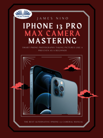 Обложка книги «IPhone 13 Pro Max Camera Mastering»