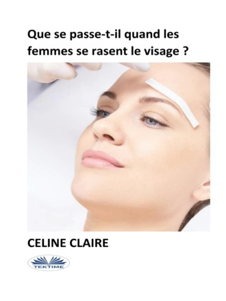 Обложка книги «Que Se Passe-T-Il Quand Les Femmes Se Rasent Le Visage ?»
