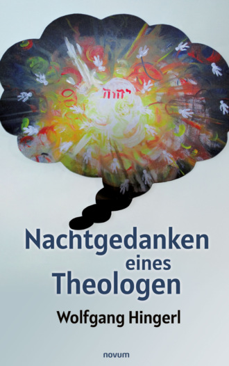 Wolfgang Hingerl. Nachtgedanken eines Theologen