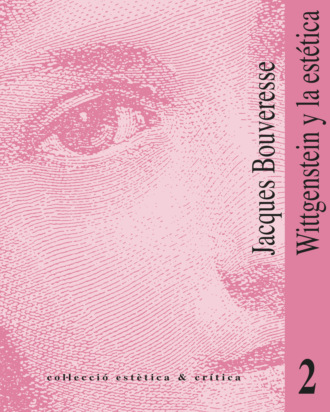 Jacques Bouveresse. Wittgenstein y la est?tica