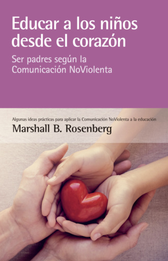 Marshall B. Rosenberg. Educar a los ni?os desde el coraz?n