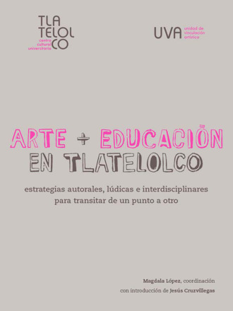 Magdala L?pez. Arte + Educaci?n en Tlatelolco