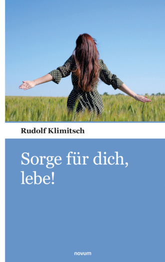 Rudolf Klimitsch. Sorge f?r dich, lebe!