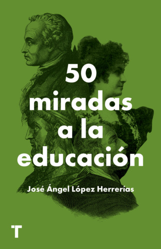 Jose Angel Lopez Herrerias. 50 miradas a la educaci?n