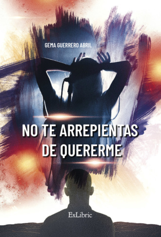 Gema Guerrero Abril. No te arrepientas de quererme