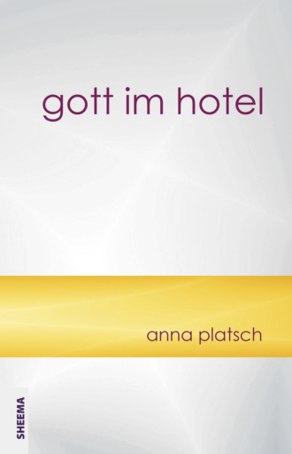 Platsch Anna. Gott im Hotel