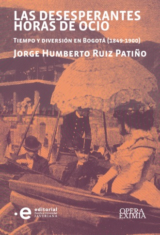 Jorge Humberto Ruiz Pati?o. Las desesperantes horas de ocio