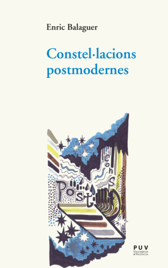 Enric Balaguer. Constel·lacions postmodernes